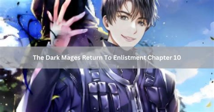 The Dark Mages Return to Enlistment Chapter 42 Spoiler, Release Date, Recap, Raw Scan, Where to Read & Everything We Know