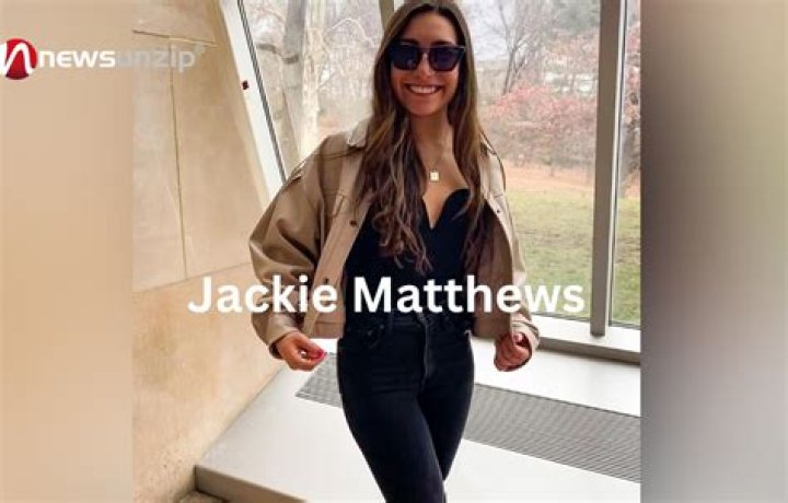 Who is Jackie Matthews? Wiki, Biography, Age, Parents, Boyfriend, College, Height & More